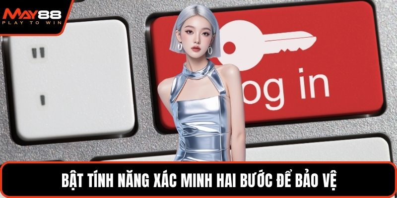 Bật tính năng xác minh hai bước để bảo vệ