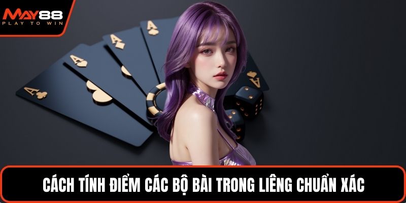 Cách tính điểm các bộ bài trong liêng chuẩn xác