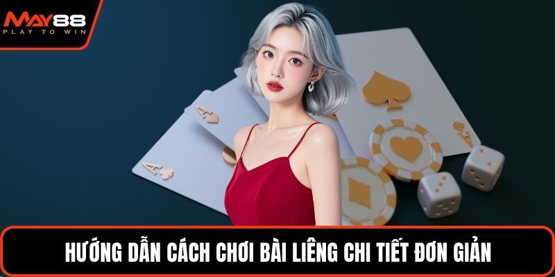 Hướng dẫn cách chơi bài liêng chi tiết đơn giản
