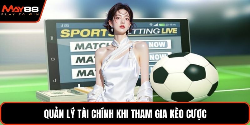 Quản lý tài chính khi tham gia kèo cược