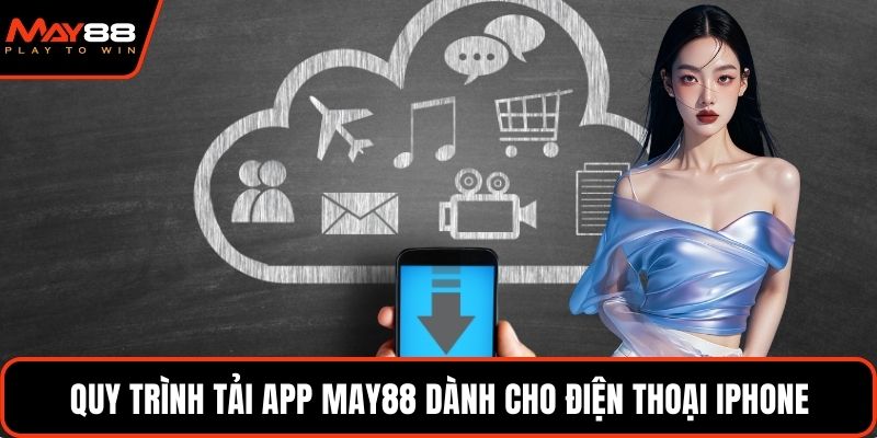 Quy trình tải app May88 dành cho điện thoại iPhone
