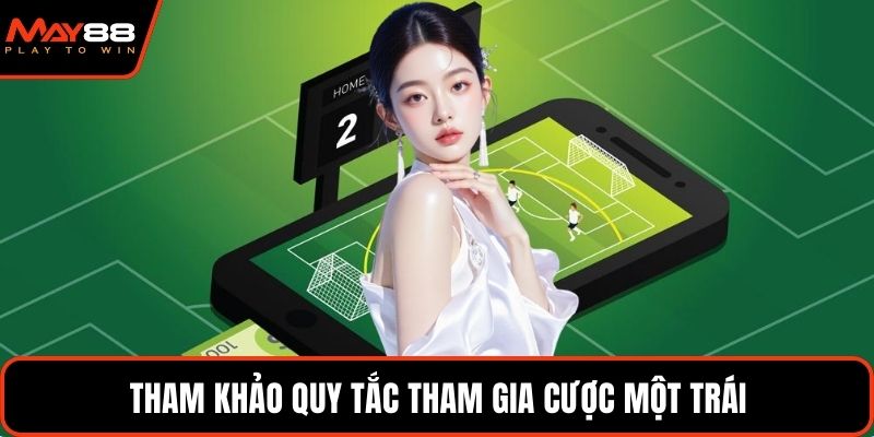 Tham khảo quy tắc tham gia cược một trái