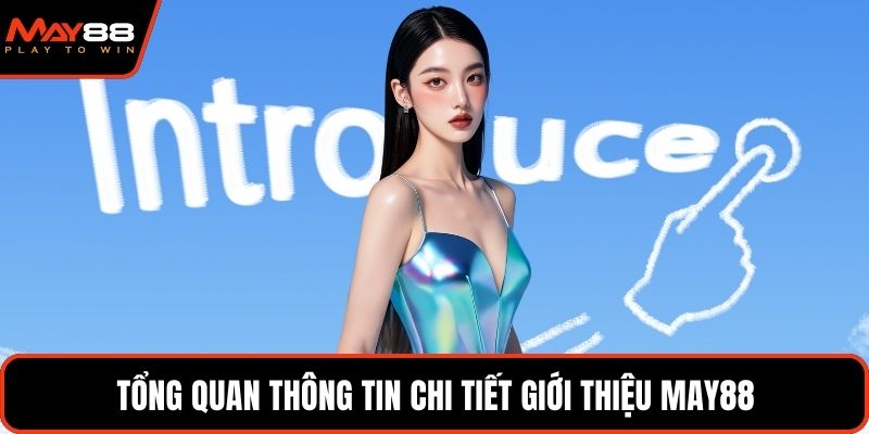 Tổng quan thông tin chi tiết giới thiệu May88