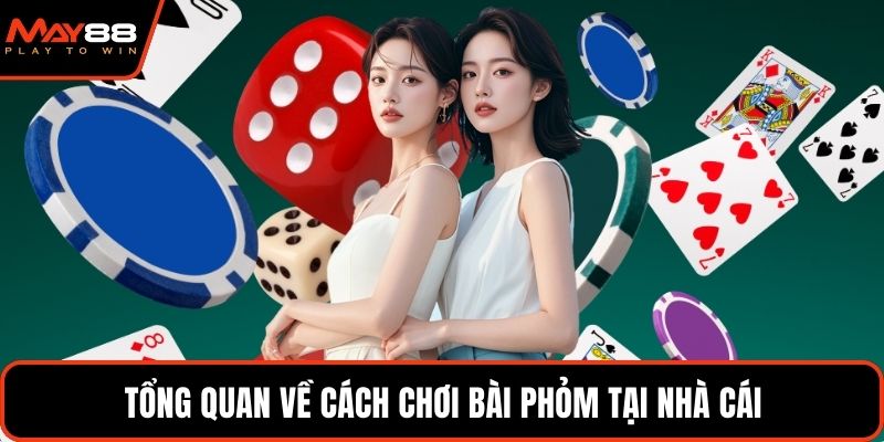 Tổng quan về cách chơi bài phỏm tại nhà cái